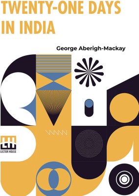 Twenty-One Days In India(English, Paperback, Aberigh-MacKay George)