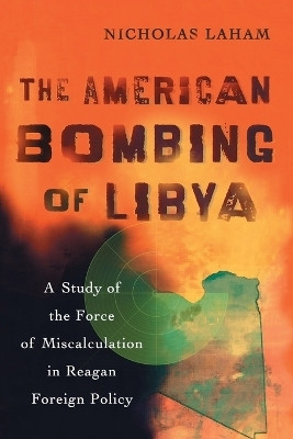 The American Bombing of Libya(English, Paperback, Laham Nicholas)