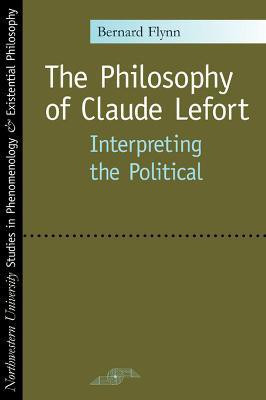 The Philosophy of Claude Lefort(English, Paperback, Flynn Bernard)