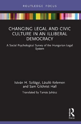 Changing Legal and Civic Culture in an Illiberal Democracy(English, Paperback, Szilagyi Istvan H.)