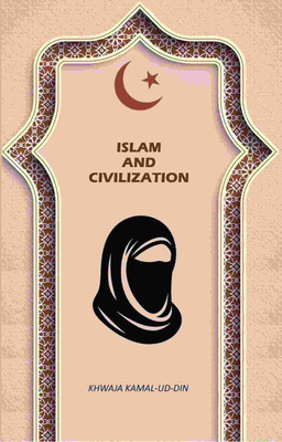 Islam And civilization(Paperback, Khwaja Kamal-ud-Din)