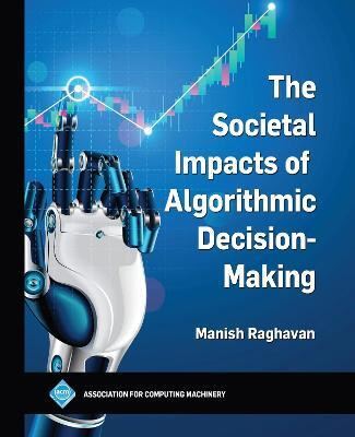 The Societal Impacts of Algorithmic Decision-Making(English, Paperback, Raghavan Manish)