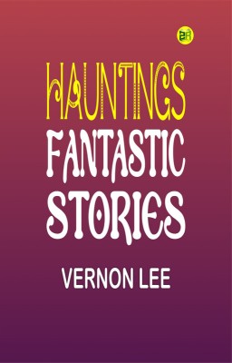 Hauntings Fantastic Stories(Paperback, Vernon Lee)