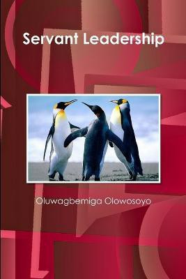 Servant Leadership(English, Paperback, Olowosoyo Oluwagbemiga)
