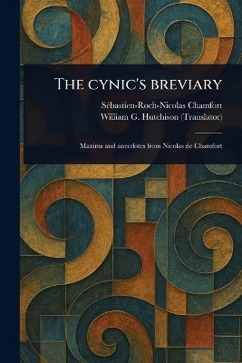 The Cynic's Breviary(English, Paperback, Chamfort Sebastien-Roch-Nicolas)