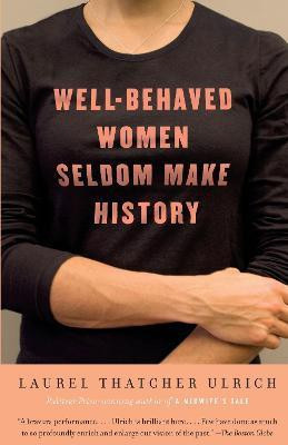 Well-Behaved Women Seldom Make History(English, Paperback, Ulrich Laurel Thatcher)