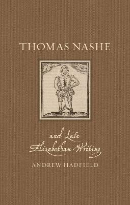 Thomas Nashe and Late Elizabethan Writing(English, Hardcover, Hadfield Andrew)