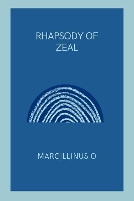 Rhapsody of Zeal(English, Paperback, O Marcillinus)