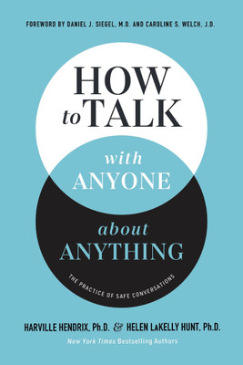 How to Talk with Anyone about Anything : The Practice of Safe Conversations(Paperback, Harville Hendrix Ph.D. , Helen LaKelly Hunt)