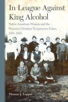 In League Against King Alcohol(English, Paperback, Lappas Thomas J.)