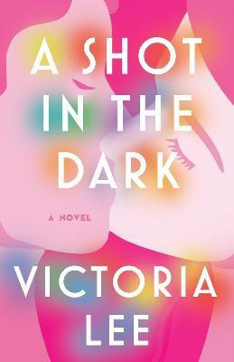 A Shot in the Dark(English, Paperback, Lee Victoria)