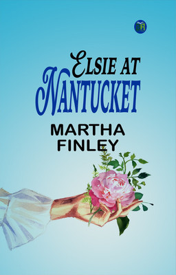 Elsie at Nantucket(Paperback, Martha Finley)