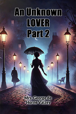 An Unknown Lover Part 2 (Edition2024)(English, Paperback, Vaizey George de Horne Mrs)