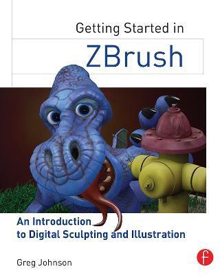 Getting Started in ZBrush(English, Electronic book text, Johnson Greg)