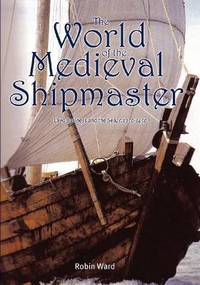 The World of the Medieval Shipmaster(English, Hardcover, Ward Robin)