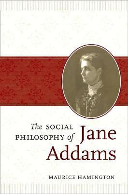 The Social Philosophy of Jane Addams(English, Hardcover, Hamington Maurice)