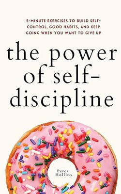 The Power of Self-Discipline(Paperback, Peter Hollins)