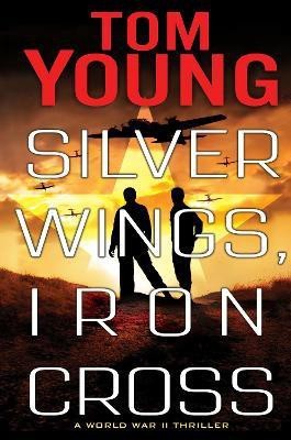 Silver Wings, Iron Cross(English, Hardcover, Young Tom)