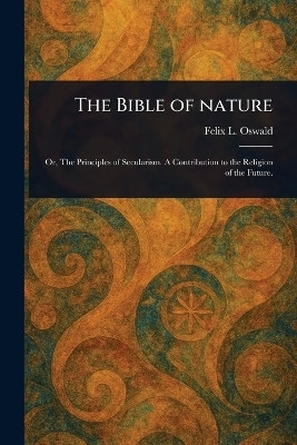 The Bible of Nature(English, Paperback, Oswald Felix L (Felix Leopold))