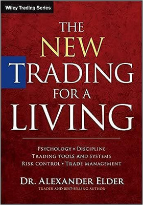 The New Trading for a Living: Psychology, Discipline, Trading Tools and Systems, Risk Control, Trade Management Paperback(Paperback, Dr. ALEXANDER ELDER)