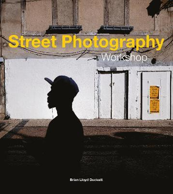 Street Photography Workshop(English, Paperback, Duckett Brian Lloyd)