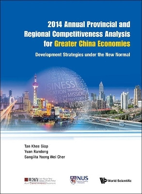 2014 Annual Provincial And Regional Competitiveness Analysis For Greater China Economies: Development Strategies Under The New Normal(English, Hardcover, Tan Khee Giap)