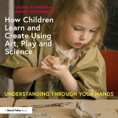 How Children Learn and Create Using Art, Play and Science(English, Paperback, Plamper Sabine)