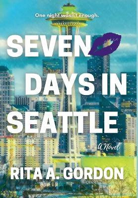 Seven Days In Seattle(English, Hardcover, Gordon Rita a)