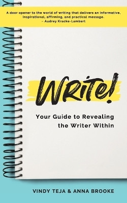 WRITE! Your Guide to Revealing the Writer Within(English, Paperback, Brooke Anna)