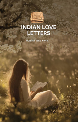 Indian Love Letters [Hardcover](Hardcover, Marah Ellis Ryan)