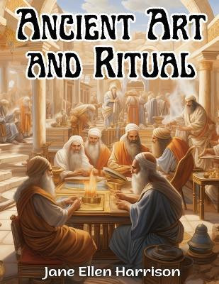 Ancient Art and Ritual(English, Paperback, Jane Ellen Harrison)