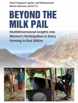 Beyond the Milk Pail: Multidimensional Insights into Women's Participation in Dairy Farming in East Sikkim(Hardcover, Chimi Yangzom Lepcha, Asif Mohammad, Bikram Barman, Girish C E) Beyond the Milk Pail: Multidimensional Insights into Women's Participation in Dairy Farming in East Sikkim(Hardcover, Chimi Yangzom Lepcha, Asif Mohammad, Bikram Barman, Girish C E)