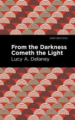 From the Darkness Cometh Light(English, Paperback, Delaney Lucy A.)
