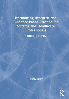 Introducing Research and Evidence-Based Practice for Nursing and Healthcare Professionals(English, Hardcover, Jolley Jeremy)