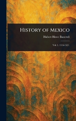 History of Mexico(English, Hardcover, Bancroft Hubert Howe)