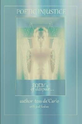Poetic Injustice Poems of Despair(English, Paperback, DeCarlo Tess)