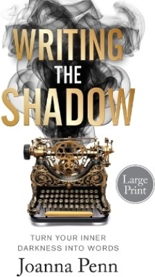 Writing the Shadow Large Print(English, Paperback, Penn Joanna)