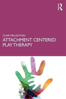 Attachment Centered Play Therapy(English, Paperback, Mellenthin Clair)