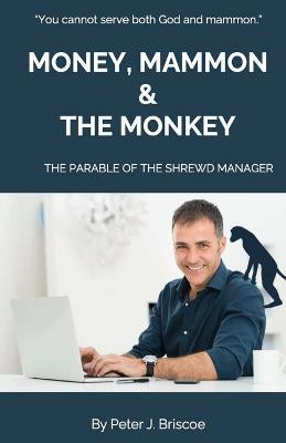 Money, Mammon & the Monkey(English, Paperback, Briscoe Peter J)