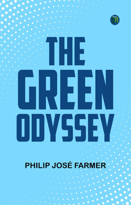 The Green Odyssey(Paperback, Philip José Farmer)