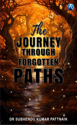 The Journey Through Forgotten Paths(Paperback, Dr. Subhendu Kumar Pattnaik)