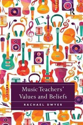 Music Teachers' Values and Beliefs(English, Paperback, Dwyer Rachael)