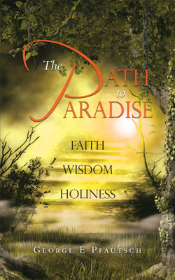 The Path to Paradise(English, Paperback, Pfautsch George E)