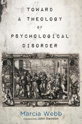 Toward a Theology of Psychological Disorder(English, Paperback, Webb Marcia)
