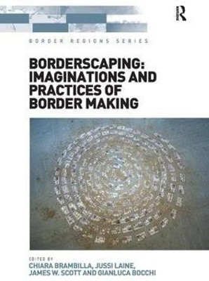 Borderscaping: Imaginations and Practices of Border Making(English, Hardcover, Brambilla Chiara)