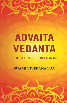 Advaita Vedanta, the Scientific Religion(English, Hardcover, unknown)