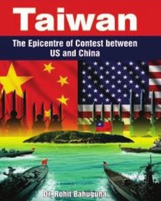 Taiwan: The Epicentre of Contest between US and China(Hardcover, Dr. Rohit Bahuguna)