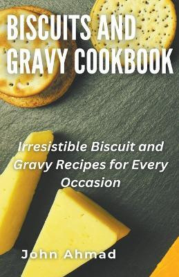 Biscuits and Gravy Cookbook(English, Paperback, Ahmad John)