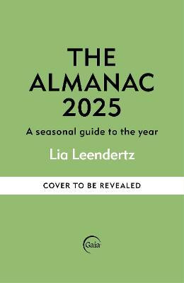 The Almanac: A Seasonal Guide to 2025 - The SUNDAY TIMES bestseller(English, Hardcover, Leendertz Lia)