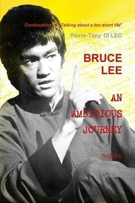 Bruce Lee an Ambitious Journey(English, Paperback, Di Leo Pierre-Tony)
